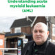 Understanding acute myeloid leukaemia (AML)