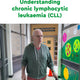 Understanding chronic lymphocytic leukaemia (CLL)