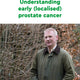 Understanding early (localised) prostate cancer