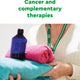 Cancer and complementary therapies