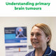 Understanding primary brain tumours