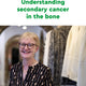 Understanding secondary cancer in the bone
