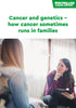 Cancer and genetics - how cancer sometimes runs in families