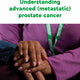 Understanding advanced (metastatic) prostate cancer