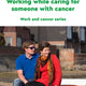 Working while caring for someone with cancer