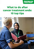 What to do after cancer treatment ends: 10 top tips