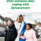 After someone dies: coping with bereavement