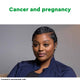 Cancer and pregnancy