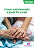 Cancer and dementia: a guide for carers